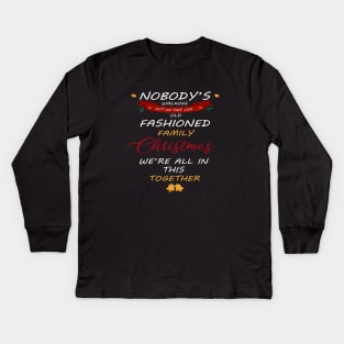 Nobody's Walking Out On This Old Fashioned Family Christmas T-Shirt Kids Long Sleeve T-Shirt
